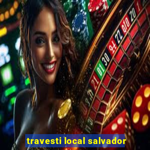 travesti local salvador